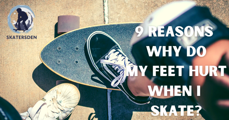 why do my feet hurt when I skate