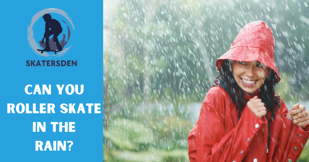 Can You Roller Skate In The Rain? 9 Factors To Consider SkatersDen